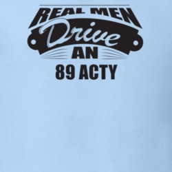 Real Men Drive An 89 Acty Funnry Light Color T Shirt