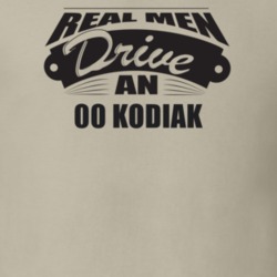 Real Men Drive An 00 Kodiak Funnry Light Color T Shirt