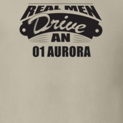 Real Men Drive An 01 Aurora Funnry Light Color T Shirt