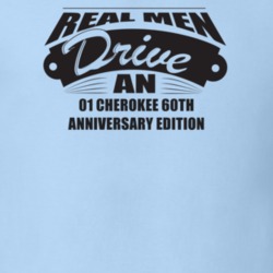 Real Men Drive An 01 Cherokee 60Th Anniversary Edition Funnry Light Co