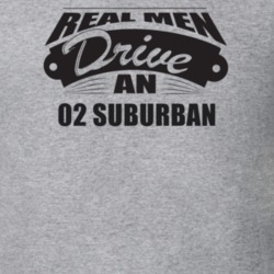 Real Men Drive An 02 Suburban Funnry Light Color T Shirt