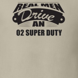 Real Men Drive An 02 Super Duty Funnry Light Color T Shirt