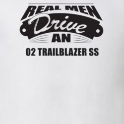 Real Men Drive An 02 Trailblazer Ss Funnry Light Color T Shirt