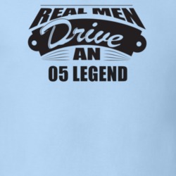 Real Men Drive An 05 Legend Funnry Light Color T Shirt