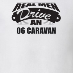 Real Men Drive An 06 Caravan Funnry Light Color T Shirt