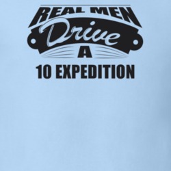 Real Men Drive A 10 Expedition Funny Light Color T Shirt