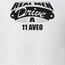 Real Men Drive A 11 Aveo Funny Light Color T Shirt
