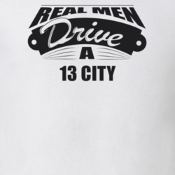 Real Men Drive A 13 City Funny Light Color T Shirt