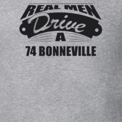 Real Men Drive A 74 Bonneville Funny Light Color T Shirt
