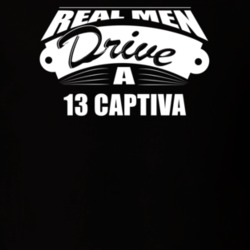 Real Men Drive A 13 Captiva Funny Dark Color T Shirt