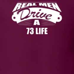Real Men Drive A 73 Life Funny Dark Color T Shirt