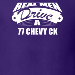 Real Men Drive A 77 Chevy Ck Funny Dark Color T Shirt