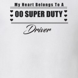 My Heart Belongs To A 2000 Super Duty Driver Light Color T Shirt