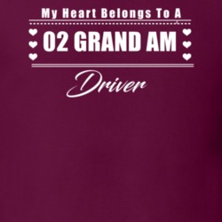 My Heart Belongs To A 2002 Grand Am Driver Dark Color T Shirt