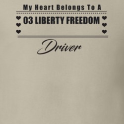 My Heart Belongs To A 2003 Liberty Freedom Driver Light Color T Shirt