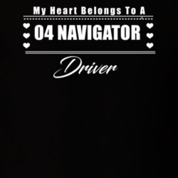My Heart Belongs To A 2004 Navigator Driver Dark Color T Shirt
