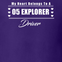 My Heart Belongs To A 2005 Explorer Driver Dark Color T Shirt