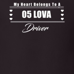 My Heart Belongs To A 2005 Lova Driver Dark Color T Shirt