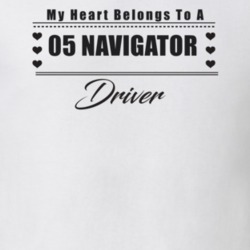 My Heart Belongs To A 2005 Navigator Driver Light Color T Shirt