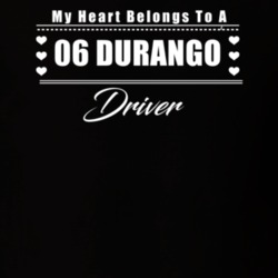 My Heart Belongs To A 2006 Durango Driver Dark Color T Shirt