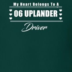 My Heart Belongs To A 2006 Uplander Driver Dark Color T Shirt