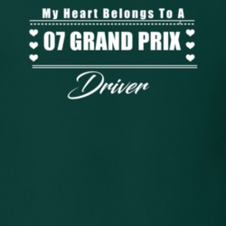 My Heart Belongs To A 2007 Grand Prix Driver Dark Color T Shirt