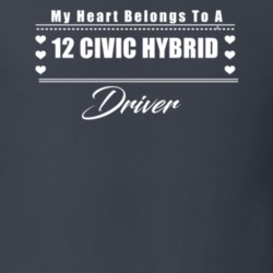 My Heart Belongs To A 2012 Civic Hybrid Driver Dark Color T Shirt