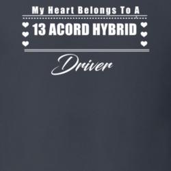 My Heart Belongs To A 2013 Acord Hybrid Driver Dark Color T Shirt