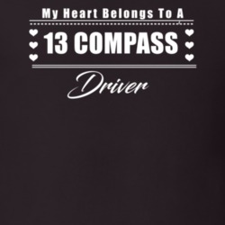 My Heart Belongs To A 2013 Compass Driver Dark Color T Shirt
