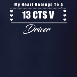 My Heart Belongs To A 2013 Cts V Driver Dark Color T Shirt