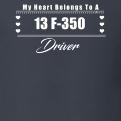 My Heart Belongs To A 2013 F-350 Driver Dark Color T Shirt
