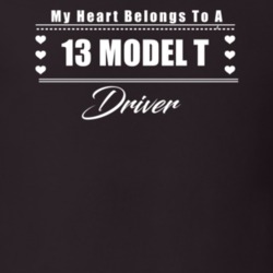 My Heart Belongs To A 1913 Model T Driver Dark Color T Shirt