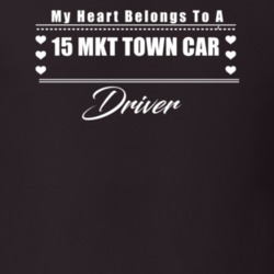 My Heart Belongs To A 2015 Mkt Town Car Driver Dark Color T Shirt