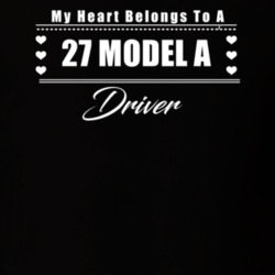 My Heart Belongs To A 1927 Model A Driver Dark Color T Shirt
