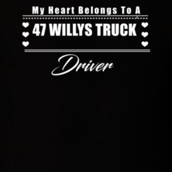 My Heart Belongs To A 1947 Willys Truck Driver Dark Color T Shirt