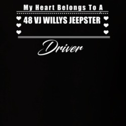 My Heart Belongs To A 1948 Vj Willys Jeepster Driver Dark Color T Shir