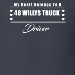 My Heart Belongs To A 1948 Willys Truck Driver Dark Color T Shirt