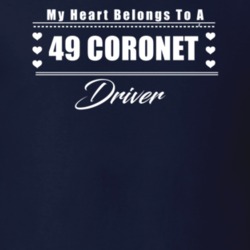 My Heart Belongs To A 1949 Coronet Driver Dark Color T Shirt
