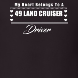 My Heart Belongs To A 1949 Land Cruiser Driver Dark Color T Shirt