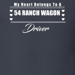 My Heart Belongs To A 1954 Ranch Wagon Driver Dark Color T Shirt