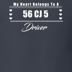 My Heart Belongs To A 1956 Cj 5 Driver Dark Color T Shirt