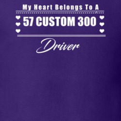 My Heart Belongs To A 1957 Custom 300 Driver Dark Color T Shirt