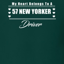 My Heart Belongs To A 1957 New Yorker Driver Dark Color T Shirt