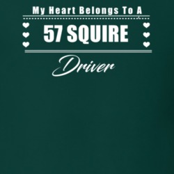 My Heart Belongs To A 1957 Squire Driver Dark Color T Shirt