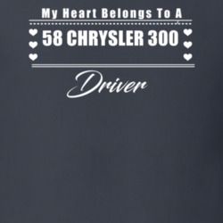 My Heart Belongs To A 1958 Chrysler 300 Driver Dark Color T Shirt