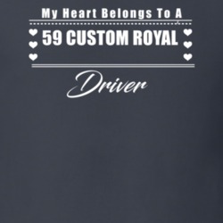 My Heart Belongs To A 1959 Custom Royal Driver Dark Color T Shirt