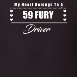 My Heart Belongs To A 1959 Fury Driver Dark Color T Shirt
