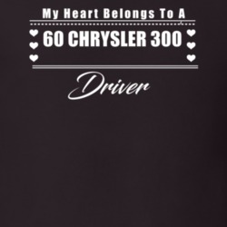 My Heart Belongs To A 1960 Chrysler 300 Driver Dark Color T Shirt
