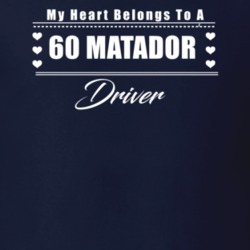 My Heart Belongs To A 1960 Matador Driver Dark Color T Shirt