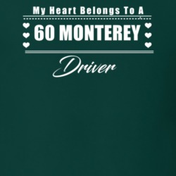 My Heart Belongs To A 1960 Monterey Driver Dark Color T Shirt